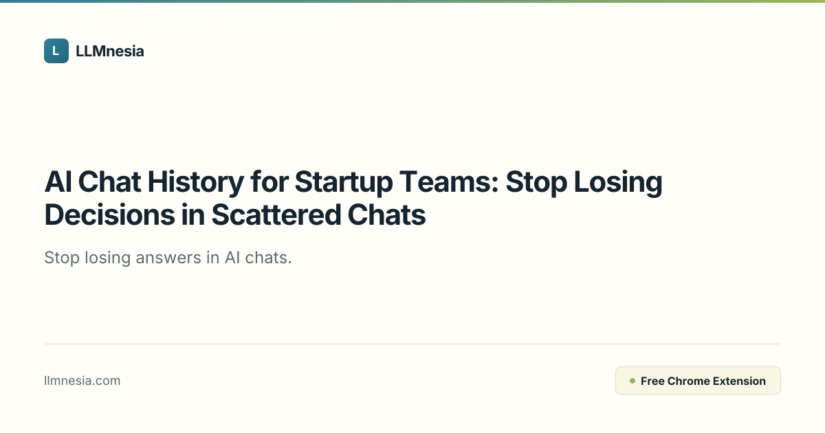 AI Chat History for Startup Teams: Stop Losing Decisions in Scattered ...