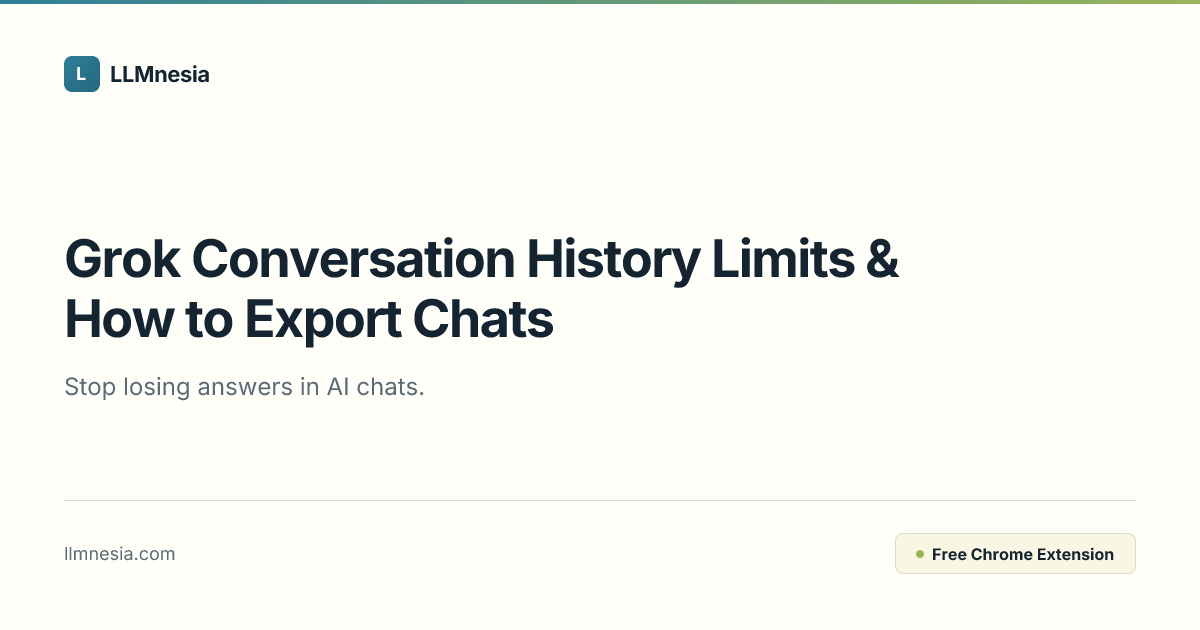 Grok Conversation History Limits & How to Export Chats | LLMnesia